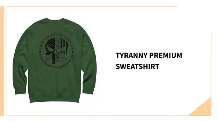 Tyranny Premium Sweatshirt by@Outfy